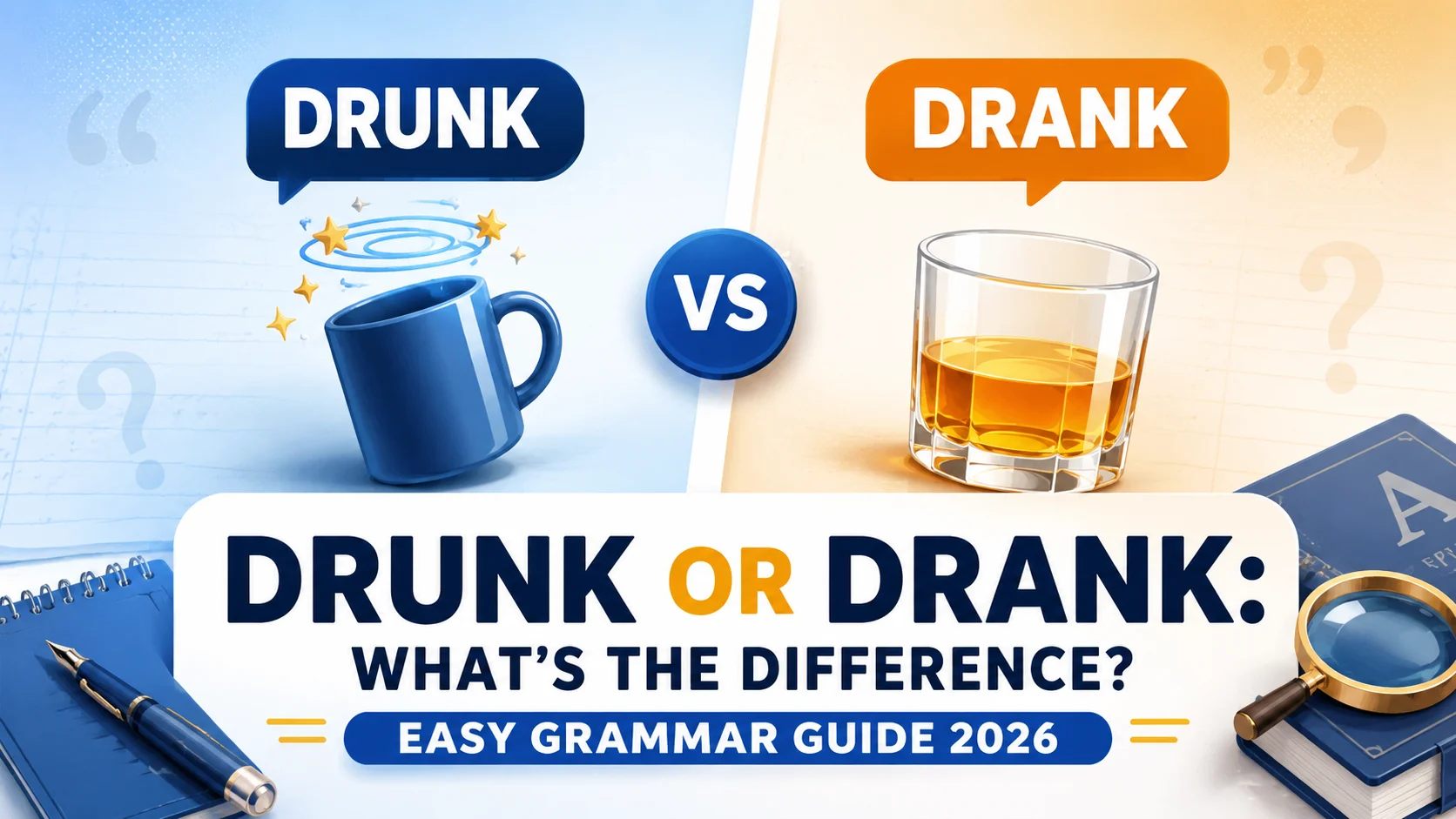 Drunk or Drank: What’s the Difference? Easy Grammar Guide (2026)
