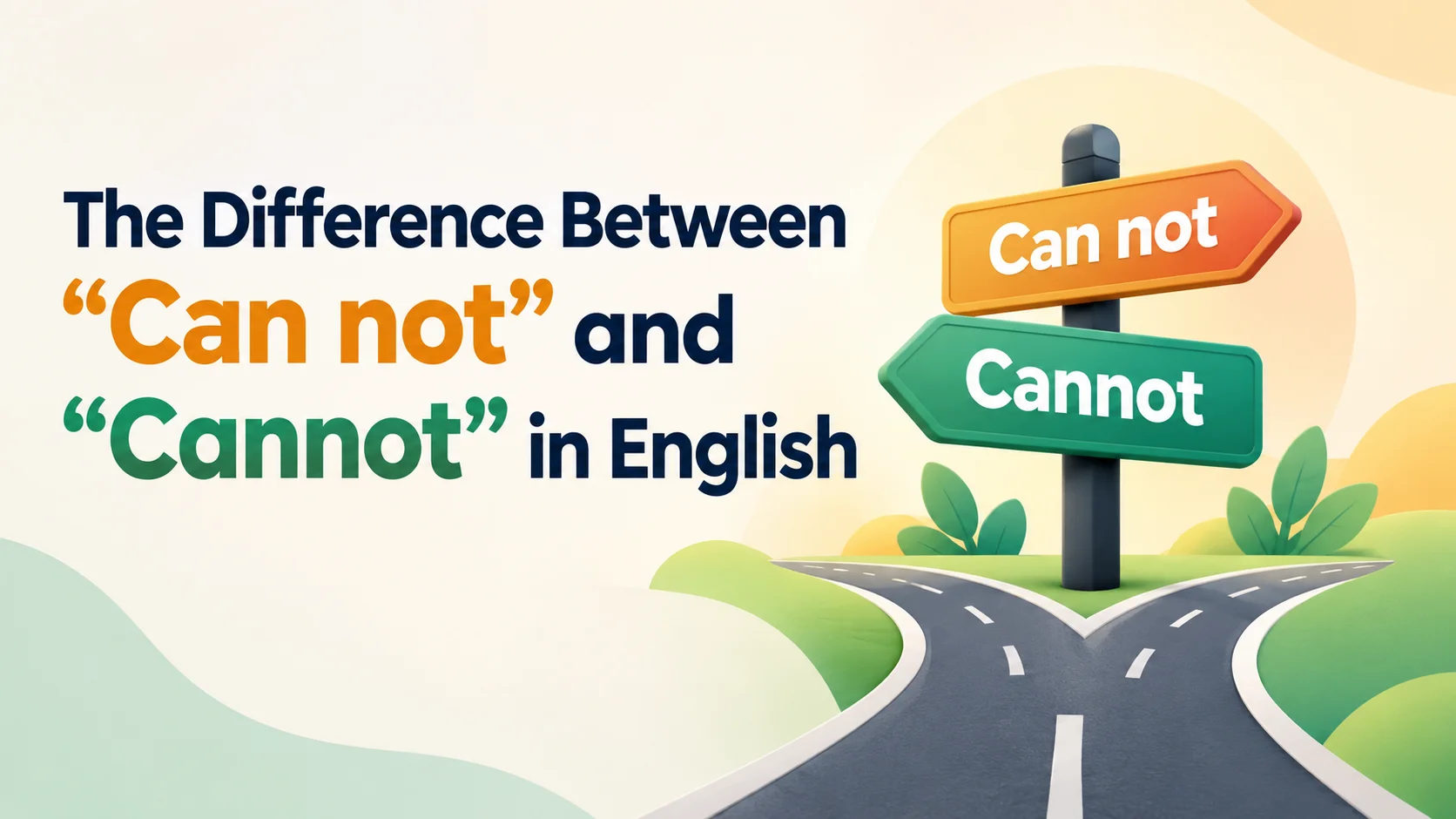 The Difference Between “Can not” and “Cannot” in English