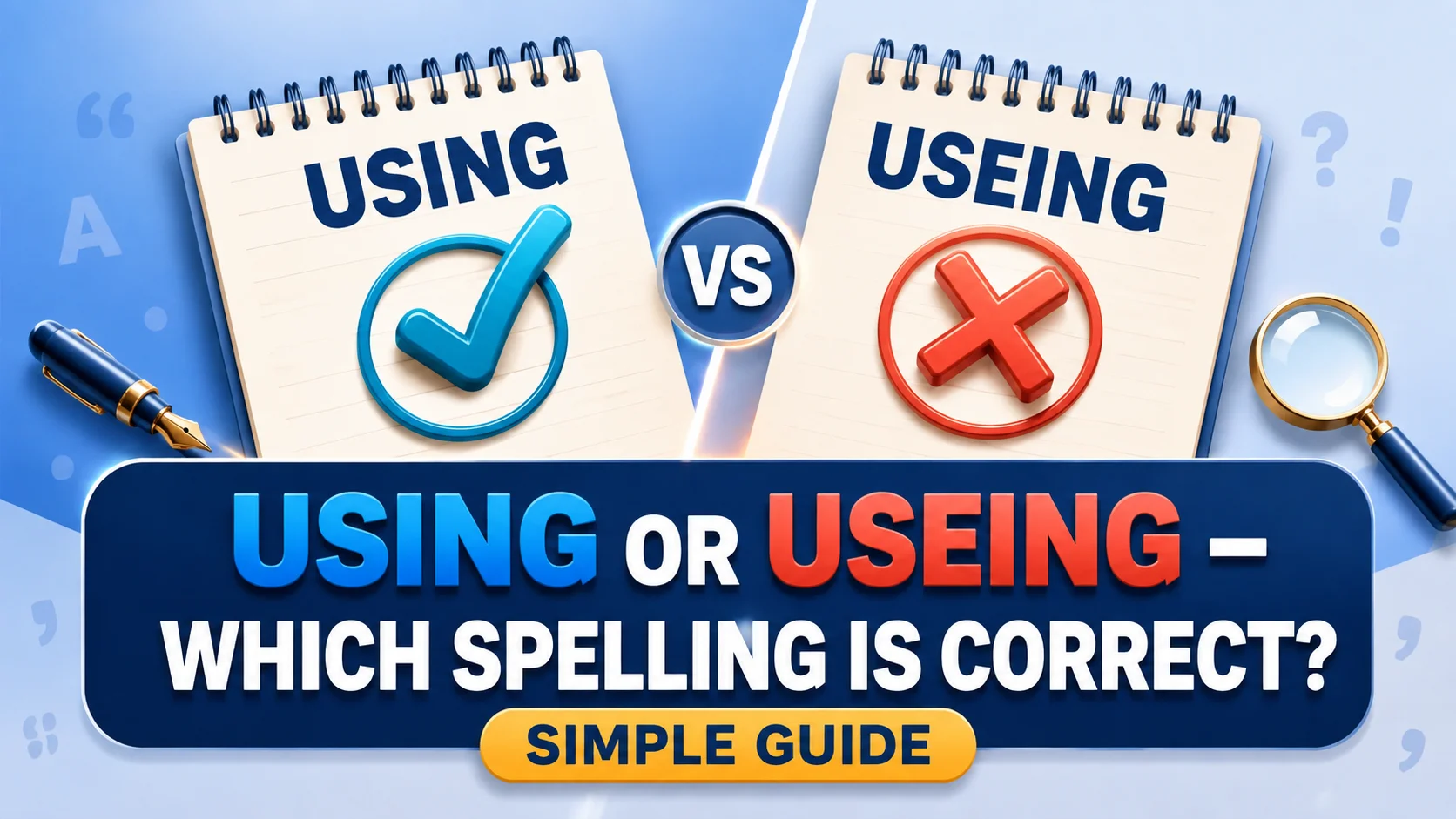 Using or Using – Which Spelling Is Correct? (Simple Guide)
